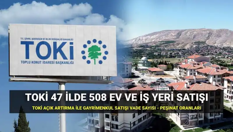 TOKİ 508 Konut ve İş Yeri Satışları Açık Artırmaya Çıkıyor!