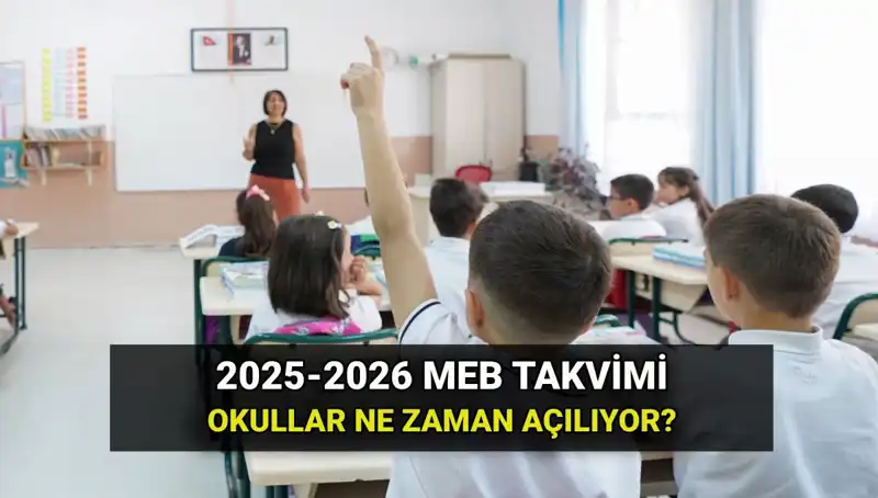 Okullar 3 Aylık Tatilden Sonra Ne Zaman Açılacak? 2025-26 MEB Takvimi Açıklandı
