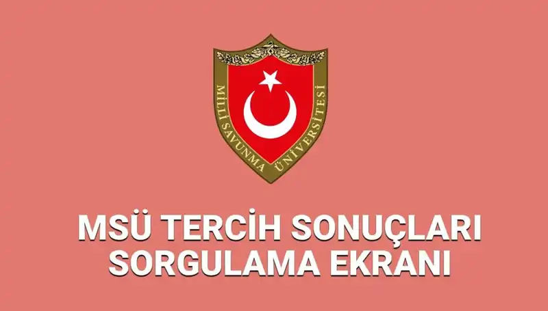 2025 MSÜ Tercih Sonuçları Açıklandı: Sorgulama Ekranı Hemen Burada!