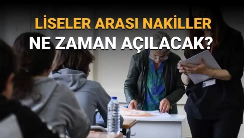 Liseler Arası Nakil Süreci Ne Zaman Açılıyor? İşte Takvim!
